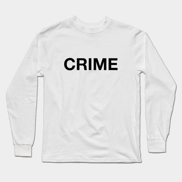 Crime Black Letters Long Sleeve T-Shirt by Jonny Black